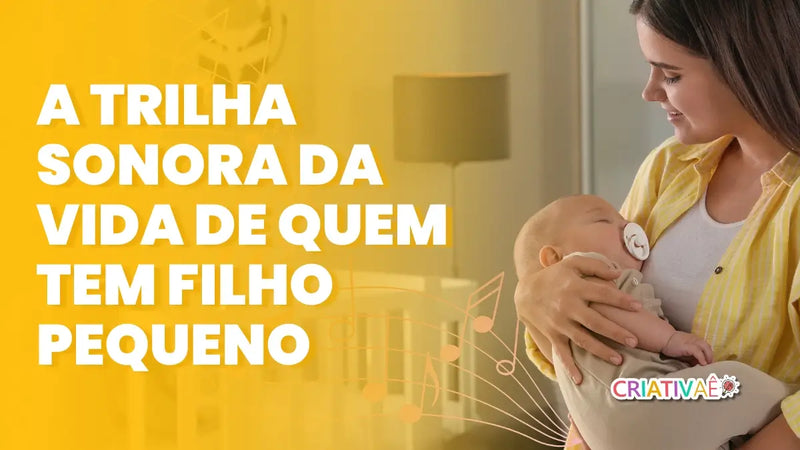 A Trilha Sonora da Vida de quem tem Filho Pequeno