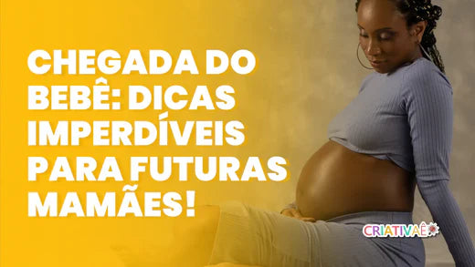 Preparando-se para a Chegada do Bebê: Dicas Essenciais para Futuras Mamães