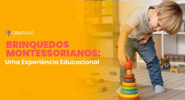 Brinquedos Montessorianos: Uma Experiência Educacional