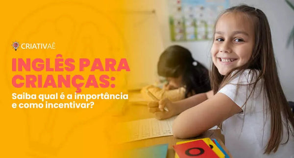 Inglês Para Crianças: Qual é a importância e como incentivar?