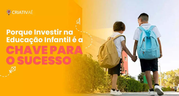 Investir na Educação Infantil é a Chave Para o Sucesso