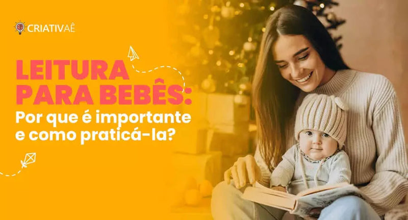 Leitura para bebês: Por que é importante e como praticá-la?