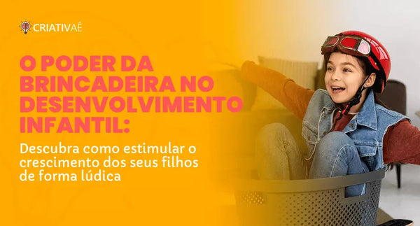 O Poder da Brincadeira no Desenvolvimento Infantil: Descubra como estimular o crescimento dos seus filhos de forma lúdica